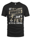 ERNESTO TX03 P02 - Personalized Handyman Mechanic Shirt “If NAME Can’t Fix It, We’re All Screwed”