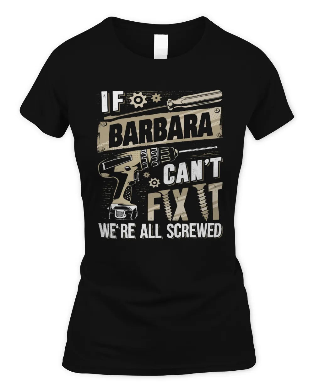 BARBARA TX03 P02 - Personalized Handyman Mechanic Shirt “If NAME Can’t Fix It, We’re All Screwed” - Women's Standard T-Shirt - Black
