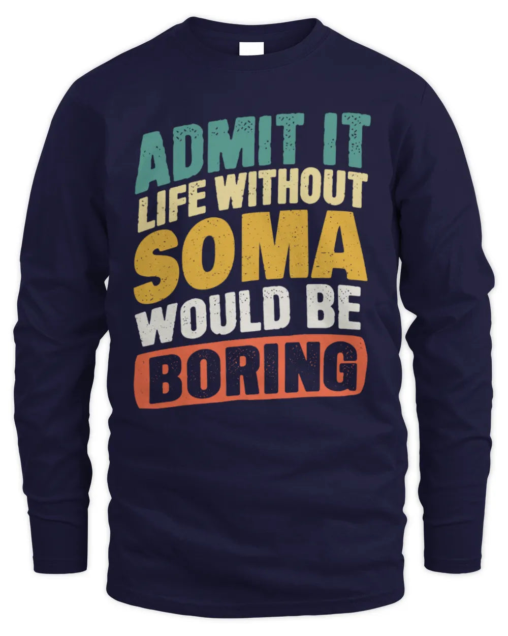 SOMA TP88-K4-229
Personalized Funny Quote Apparel “Life Without NAME Would Be Boring” - Men's Long Sleeved T-Shirt - Navy