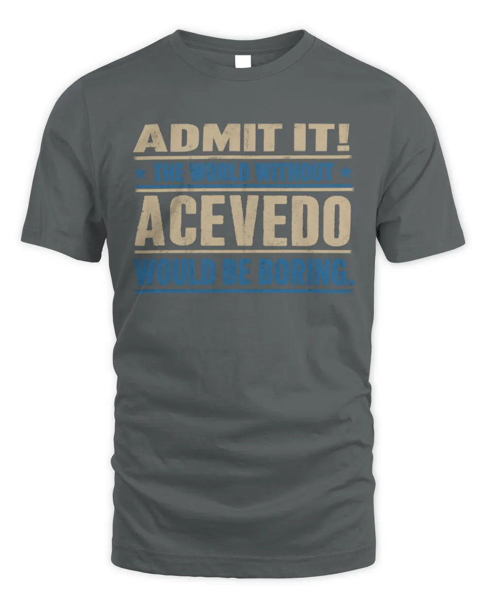 ACEVEDO TP68-K2-968 – Personalized Funny Quote Apparel “The World Without NAME Would Be Boring” - Unisex Standard T-Shirt - Charcoal