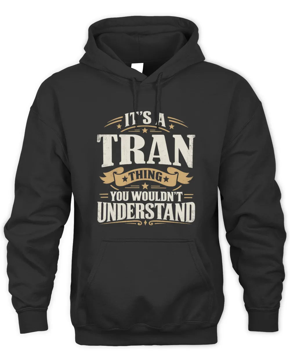 TRAN P08 TH51 - Personalized “It’s a/an [NAME] Thing – You Wouldn’t Understand” Shirt - Unisex Hoodie - Black