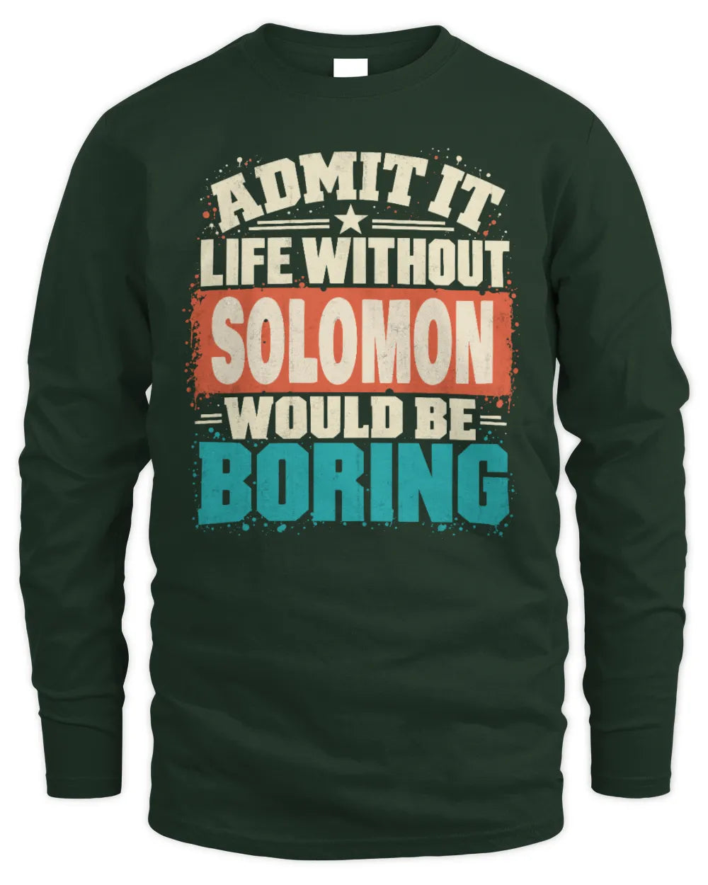 SOLOMON P02-TH11-226 Personalized Admit It Life Without [Name] Would Be Boring T-Shirt - Custom Name Funny Gift - Men's Long Sleeved T-Shirt - Forest Green