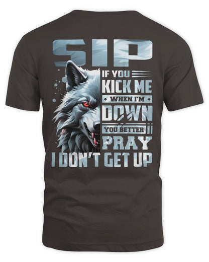 SIP AP62-K4-666 - Personalized Fierce Wolf Quote Apparel “If You Kick Me When I’m Down, You Better Pray I Don’t Get Up” - Unisex Standard T-Shirt - Dark Chocolate