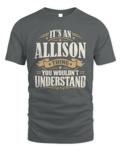 ALLISON P08 TH51 - Personalized “It’s a/an [NAME] Thing – You Wouldn’t Understand” Shirt - Unisex Standard T-Shirt - Charcoal