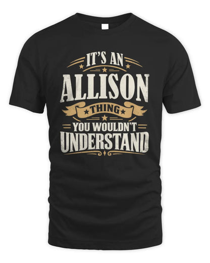 ALLISON P08 TH51 - Personalized “It’s a/an [NAME] Thing – You Wouldn’t Understand” Shirt - Unisex Standard T-Shirt - Black