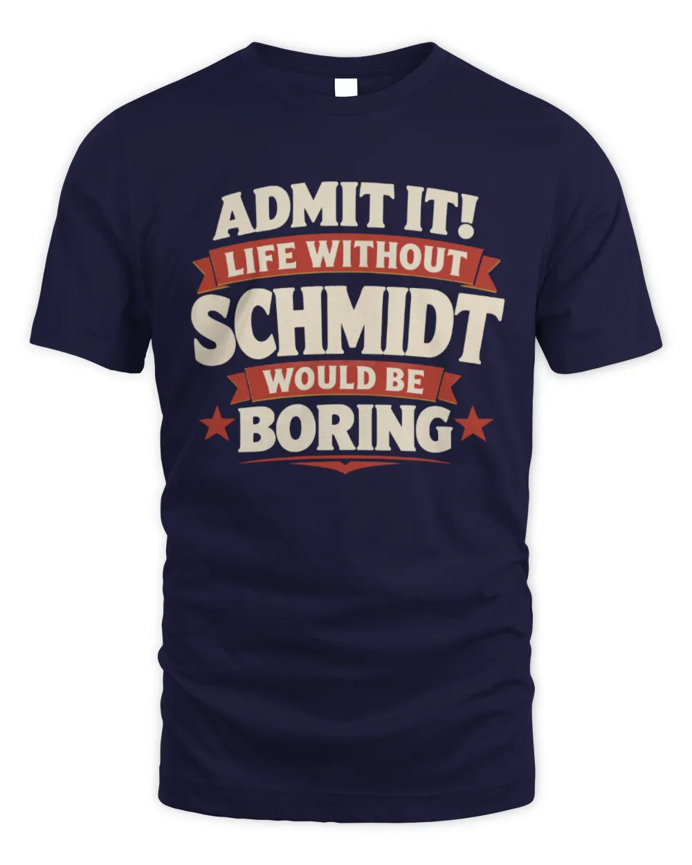 SCHMIDT P4 KT003 Personalized Funny Quote Apparel “Life Without NAME Would Be Boring” - Unisex Standard T-Shirt - Navy