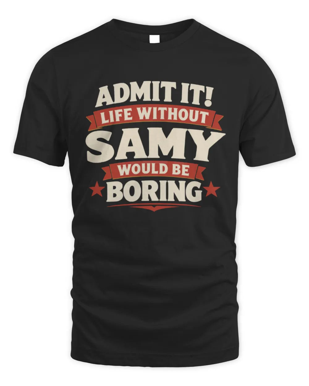 SAMY P4 KT003 Personalized Funny Quote Apparel “Life Without NAME Would Be Boring” - Unisex Standard T-Shirt - Black