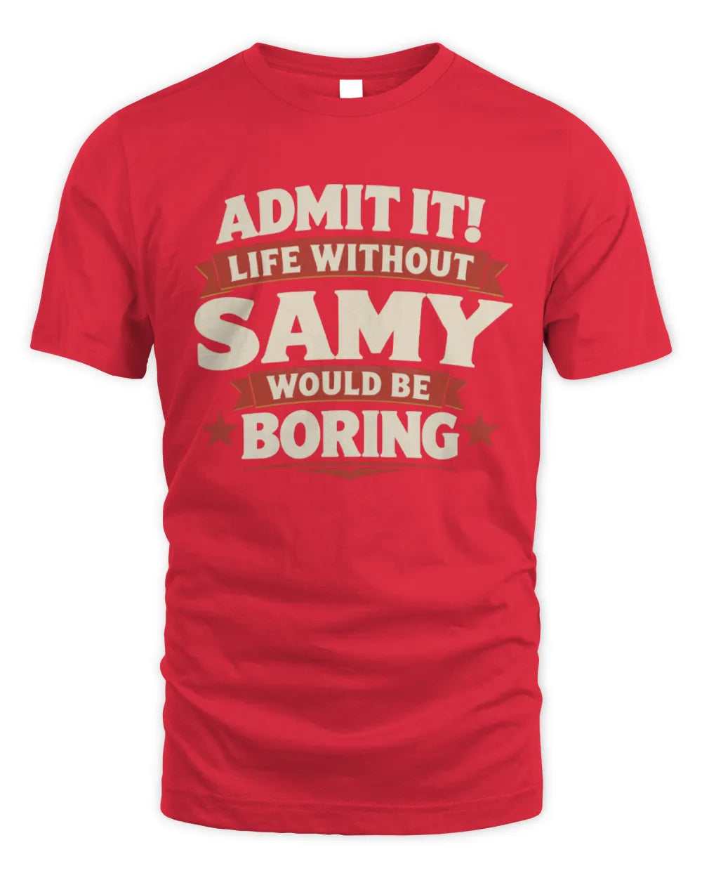 SAMY P4 KT003 Personalized Funny Quote Apparel “Life Without NAME Would Be Boring” - Unisex Standard T-Shirt - Red