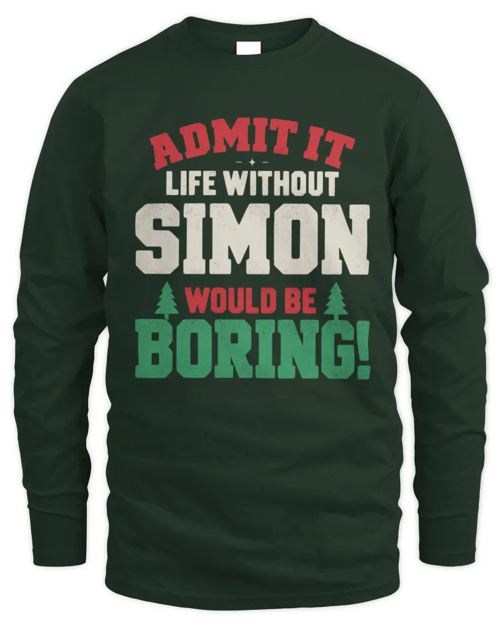 SIMON P5 TH08 Christmas T-Shirt – “Life Without NAME Would Be Boring” - Men's Long Sleeved T-Shirt - Forest Green