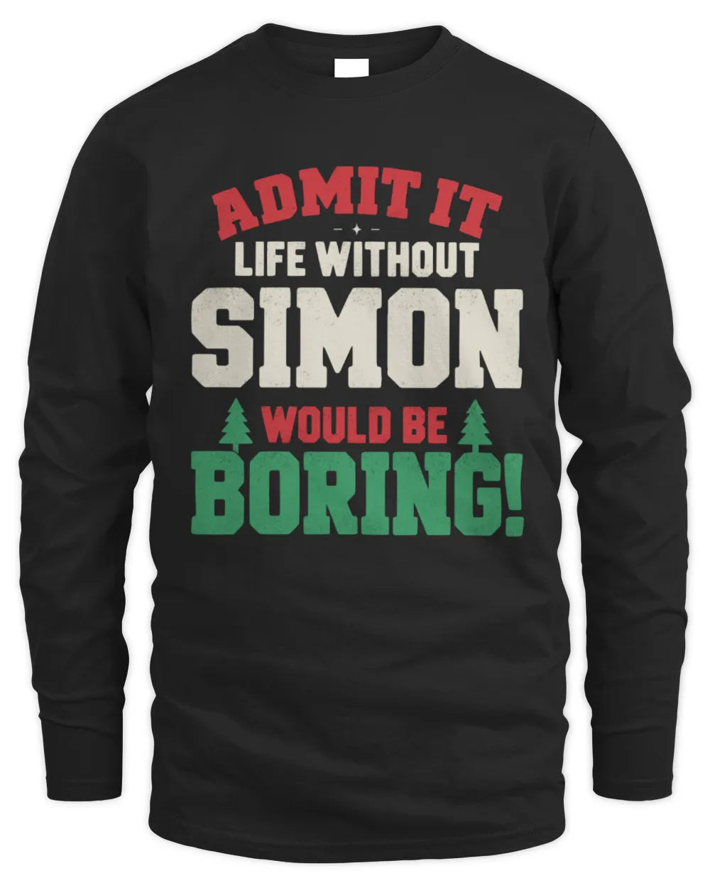 SIMON P5 TH08 Christmas T-Shirt – “Life Without NAME Would Be Boring” - Men's Long Sleeved T-Shirt - Black
