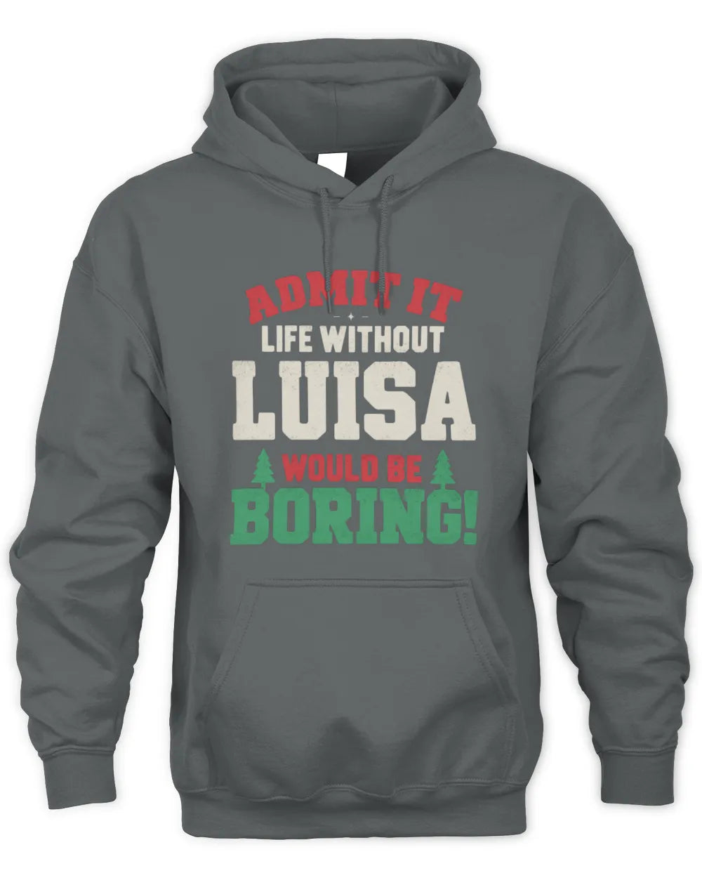 LUISA P5 TH08 Christmas T-Shirt – “Life Without NAME Would Be Boring” - Unisex Hoodie - Charcoal