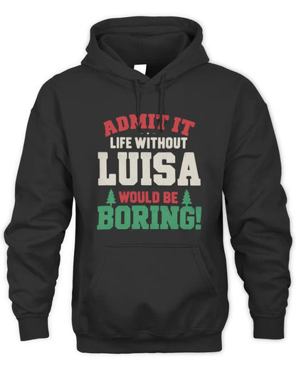 LUISA P5 TH08 Christmas T-Shirt – “Life Without NAME Would Be Boring” - Unisex Hoodie - Black