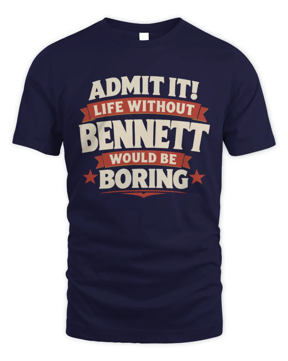 BENNETT P4 KT003 Personalized Funny Quote Apparel “Life Without NAME Would Be Boring” - Unisex Standard T-Shirt - Navy