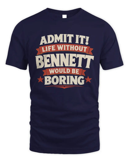 BENNETT P4 KT003 Personalized Funny Quote Apparel “Life Without NAME Would Be Boring” - Unisex Standard T-Shirt - Navy