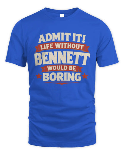 BENNETT P4 KT003 Personalized Funny Quote Apparel “Life Without NAME Would Be Boring” - Unisex Standard T-Shirt - Royal