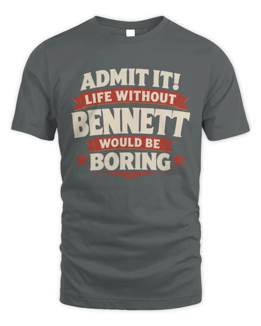 BENNETT P4 KT003 Personalized Funny Quote Apparel “Life Without NAME Would Be Boring” - Unisex Standard T-Shirt - Charcoal