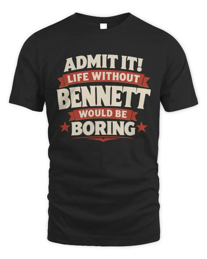 BENNETT P4 KT003 Personalized Funny Quote Apparel “Life Without NAME Would Be Boring” - Unisex Standard T-Shirt - Black