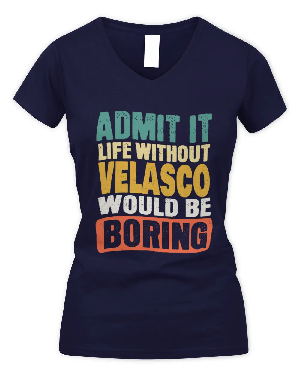 VELASCO TP86-K3-229 Personalized Funny Quote Apparel “Life Without NAME Would Be Boring” - Women's V-Neck T-Shirt - Navy