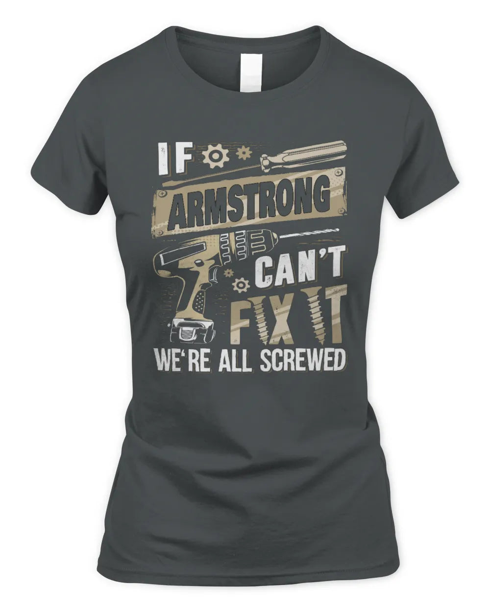ARMSTRONG TX03 P02 - Personalized Handyman Mechanic Shirt “If NAME Can’t Fix It, We’re All Screwed” - Women's Standard T-Shirt - Charcoal