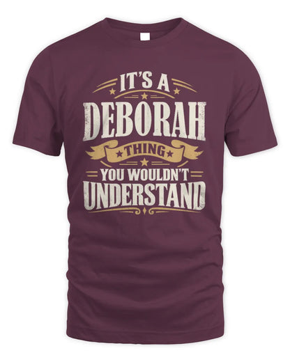 DEBORAH P08 TH51 - Personalized “It’s a/an [NAME] Thing – You Wouldn’t Understand” Shirt - Unisex Standard T-Shirt - Maroon