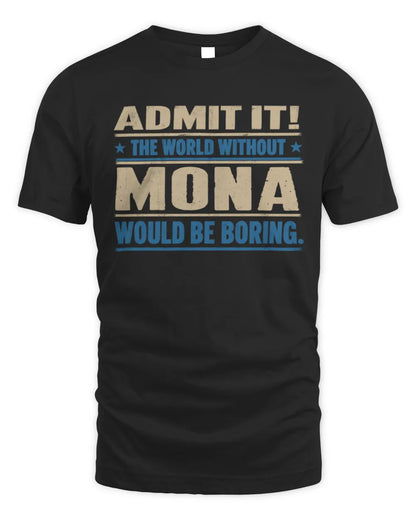 MONA TP68-K2-968 – Personalized Funny Quote Apparel “The World Without NAME Would Be Boring” - Unisex Standard T-Shirt - Black