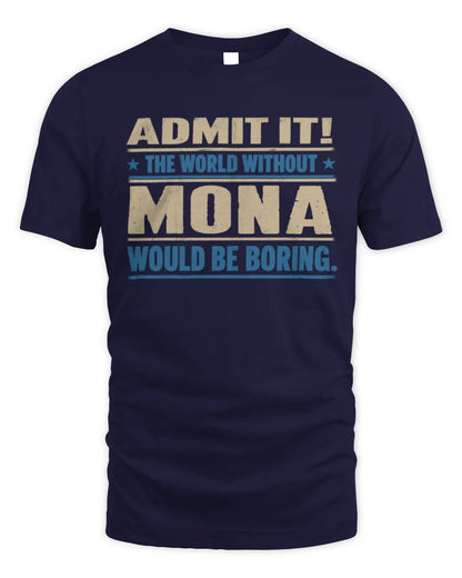 MONA TP68-K2-968 – Personalized Funny Quote Apparel “The World Without NAME Would Be Boring” - Unisex Standard T-Shirt - Navy
