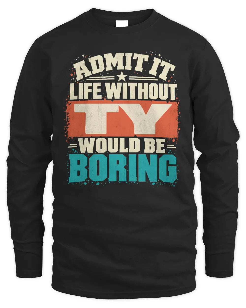 TY P02-TH11-226 Personalized Admit It Life Without [Name] Would Be Boring T-Shirt - Custom Name Funny Gift - Men's Long Sleeved T-Shirt - Black
