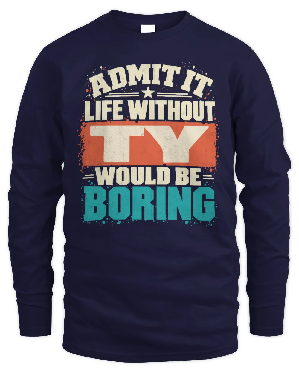 TY P02-TH11-226 Personalized Admit It Life Without [Name] Would Be Boring T-Shirt - Custom Name Funny Gift - Men's Long Sleeved T-Shirt - Navy