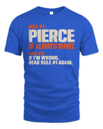 PIERCE NP1-H006 
Always Right Personalized Name T-Shirt – Funny Custom Name Shirt - Unisex Standard T-Shirt - Royal
