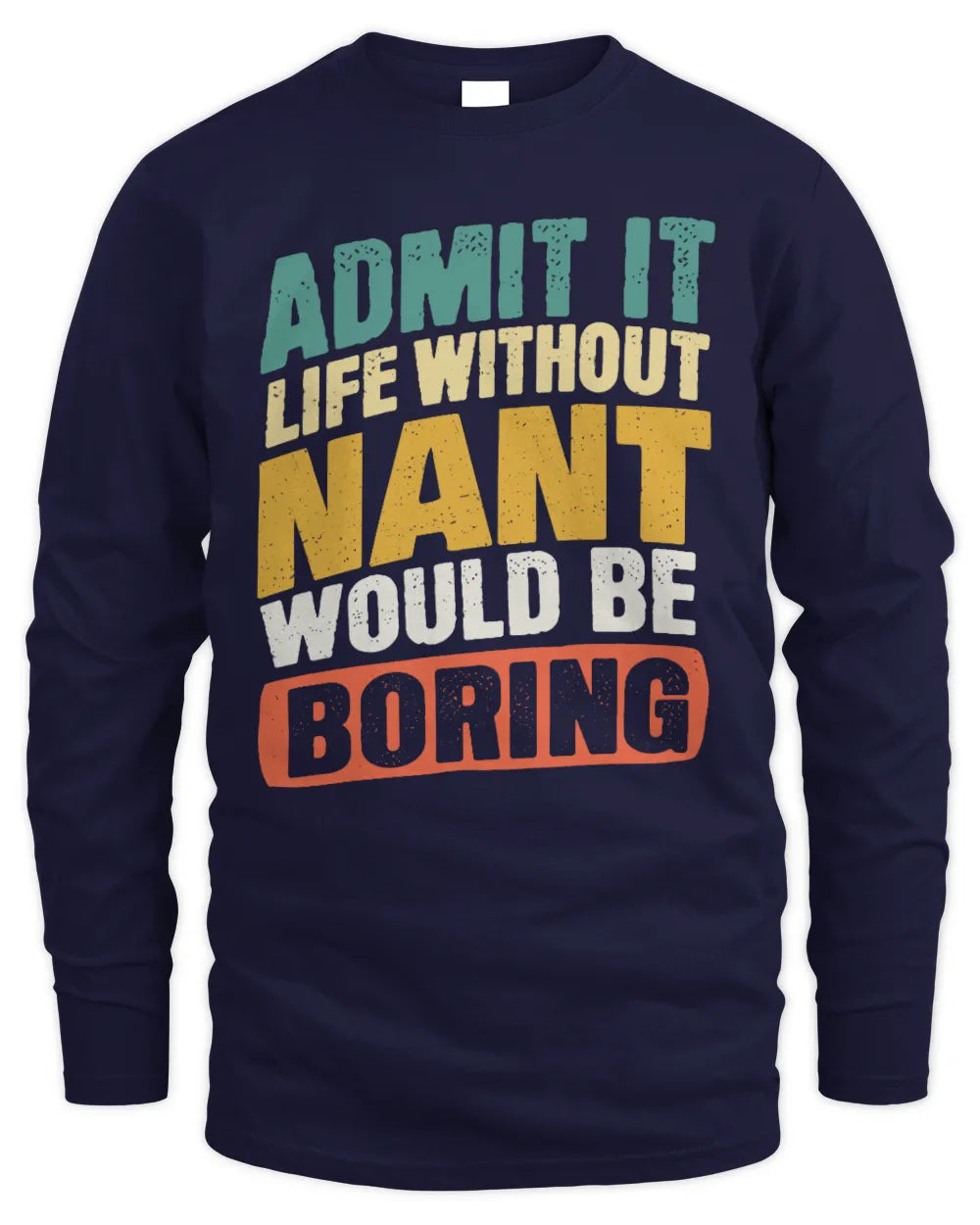 NANT TP88-K4-229
Personalized Funny Quote Apparel “Life Without NAME Would Be Boring” - Men's Long Sleeved T-Shirt - Navy