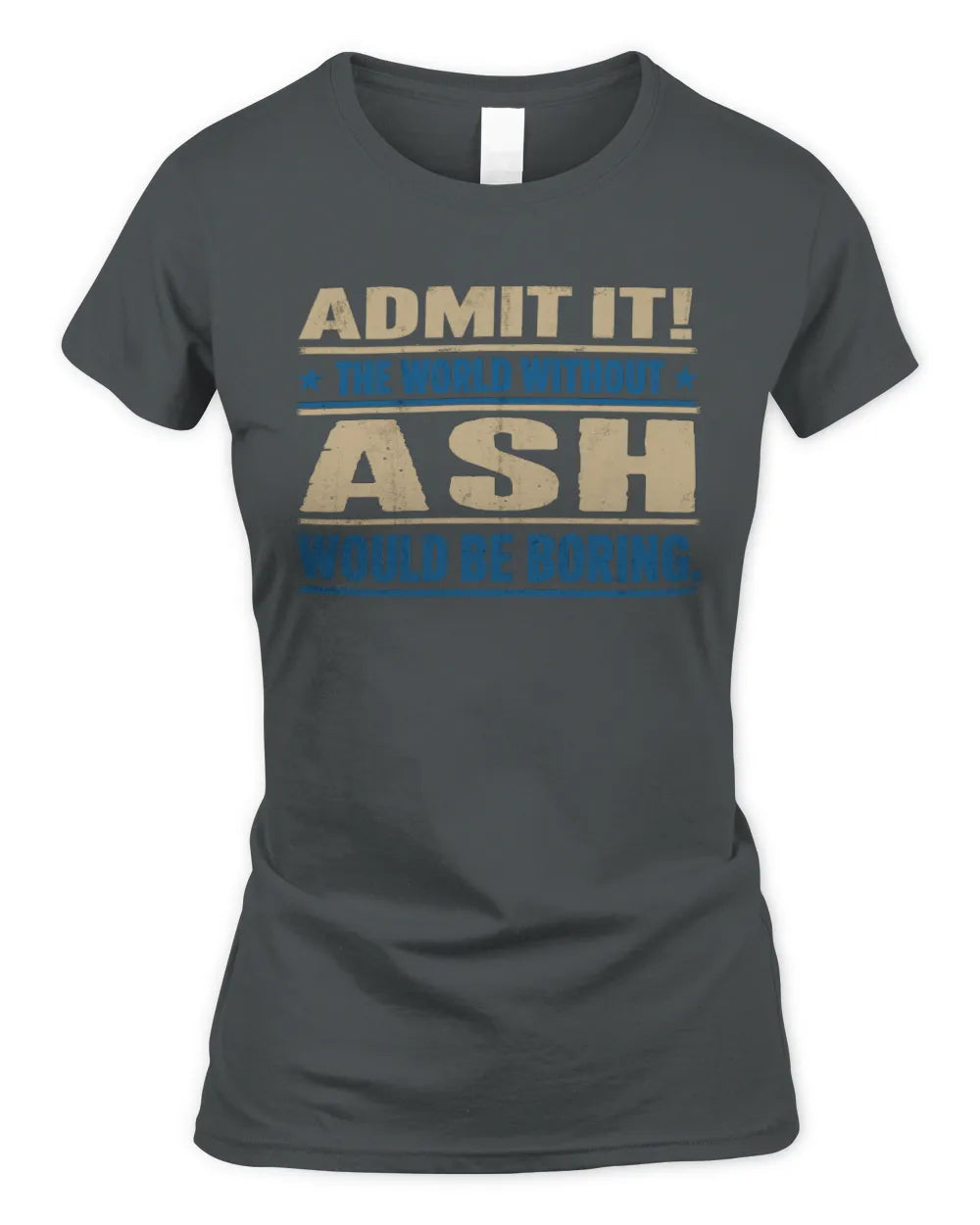 ASH TP68-K2-968 – Personalized Funny Quote Apparel “The World Without NAME Would Be Boring” - Women's Standard T-Shirt - Charcoal