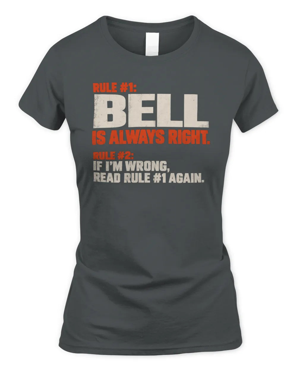 BELL NP1-H006 - Always Right Personalized Name T-Shirt – Funny Custom Name Shirt - Women's Standard T-Shirt - Charcoal