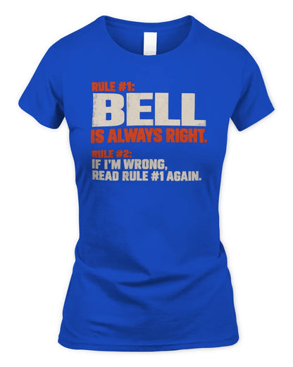 BELL NP1-H006 - Always Right Personalized Name T-Shirt – Funny Custom Name Shirt - Women's Standard T-Shirt - Royal