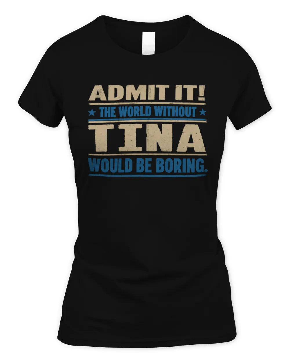 TINA TP68-K2-968 – Personalized Funny Quote Apparel “The World Without NAME Would Be Boring” - Women's Standard T-Shirt - Black