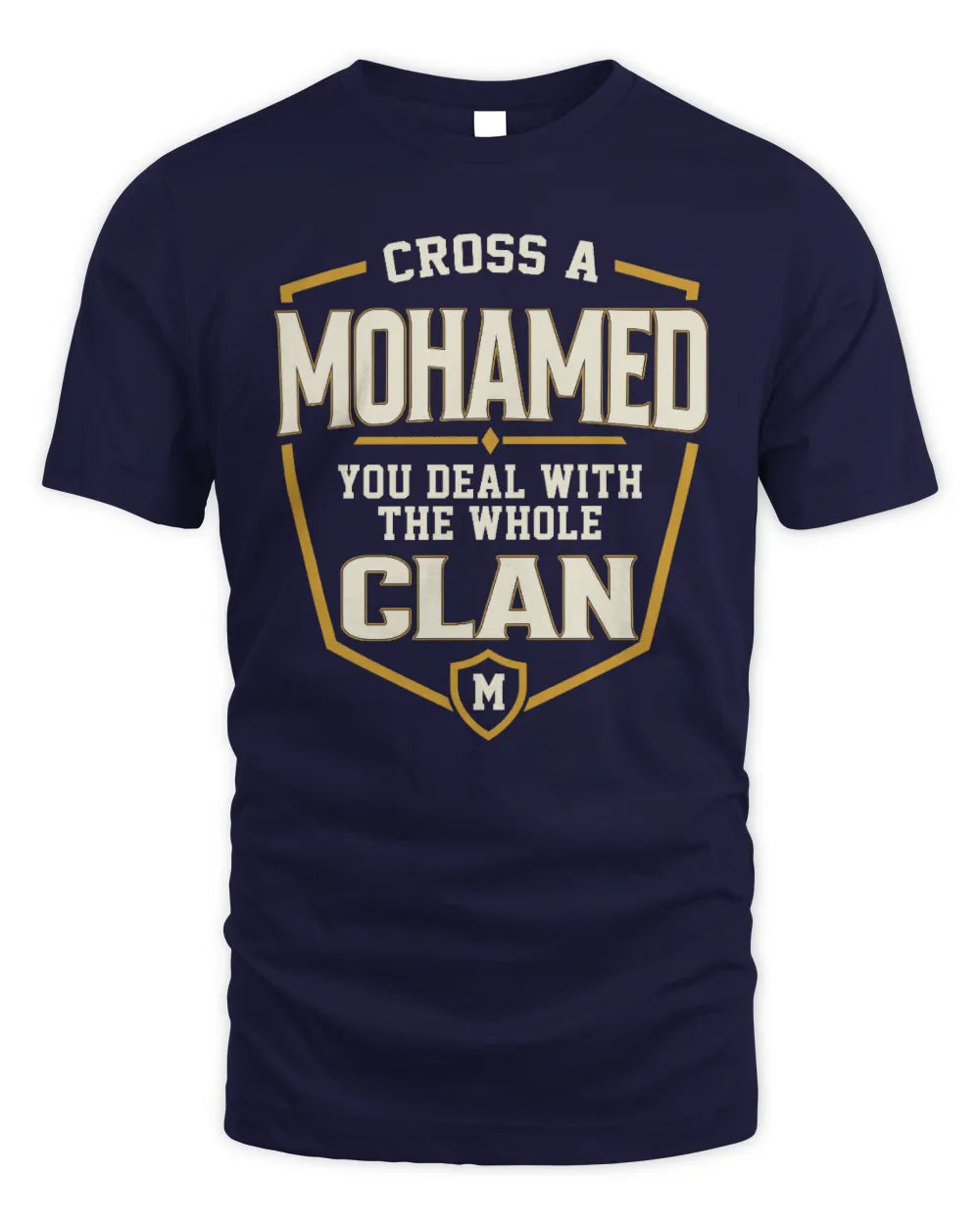 MOHAMED NT1-K008 Cross A/An NAME, You Deal With the Whole Clan | Personalized Vintage T-Shirt - Unisex Standard T-Shirt - Navy
