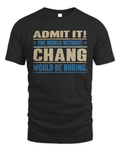CHANG TP68-K2-968 – Personalized Funny Quote Apparel “The World Without NAME Would Be Boring” - Unisex Standard T-Shirt - Black