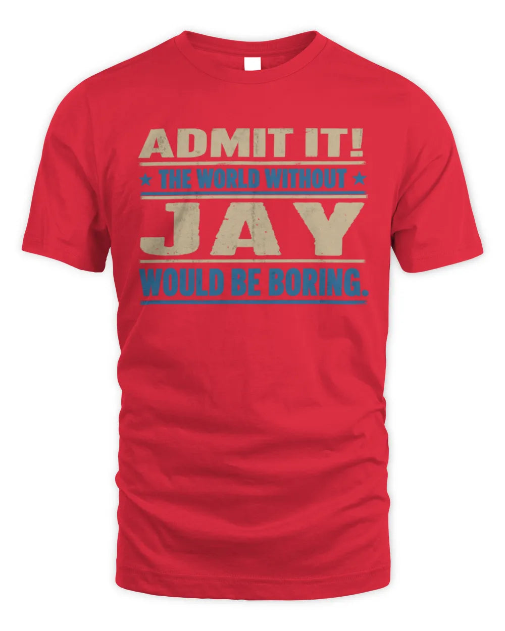 JAY TP68-K2-968 – Personalized Funny Quote Apparel “The World Without NAME Would Be Boring” - Unisex Standard T-Shirt - Red