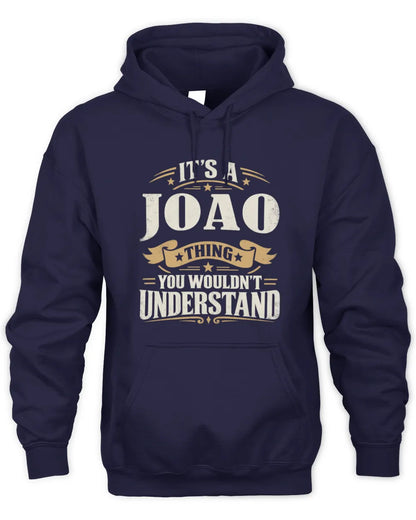 JOAO P08 TH51 - Personalized “It’s a/an [NAME] Thing – You Wouldn’t Understand” Shirt - Unisex Hoodie - Navy