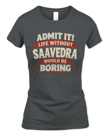 SAAVEDRA P4 KT003 Personalized Funny Quote Apparel “Life Without NAME Would Be Boring” - Women's Standard T-Shirt - Charcoal