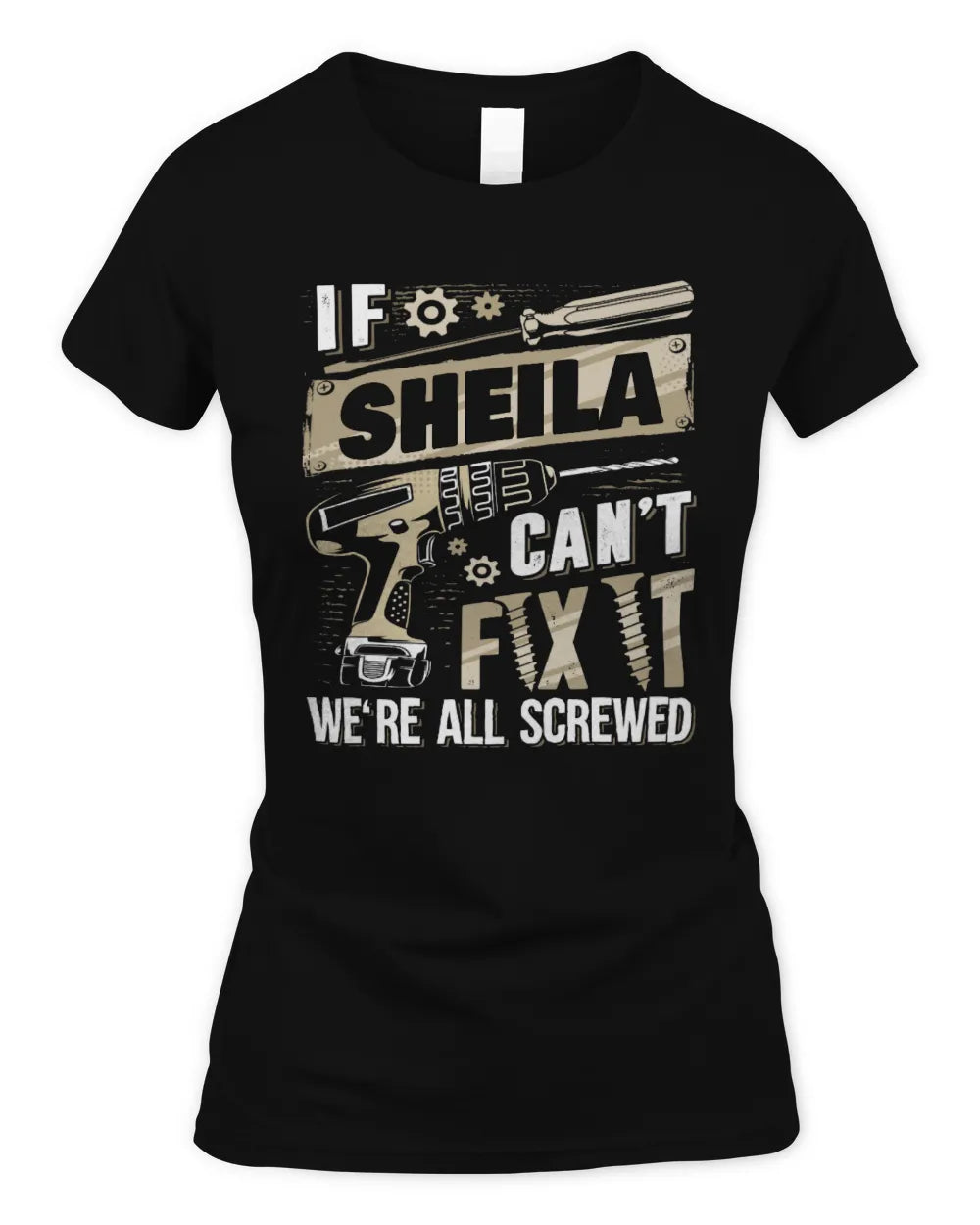 SHEILA TX03 P02 - Personalized Handyman Mechanic Shirt “If NAME Can’t Fix It, We’re All Screwed” - Women's Standard T-Shirt - Black