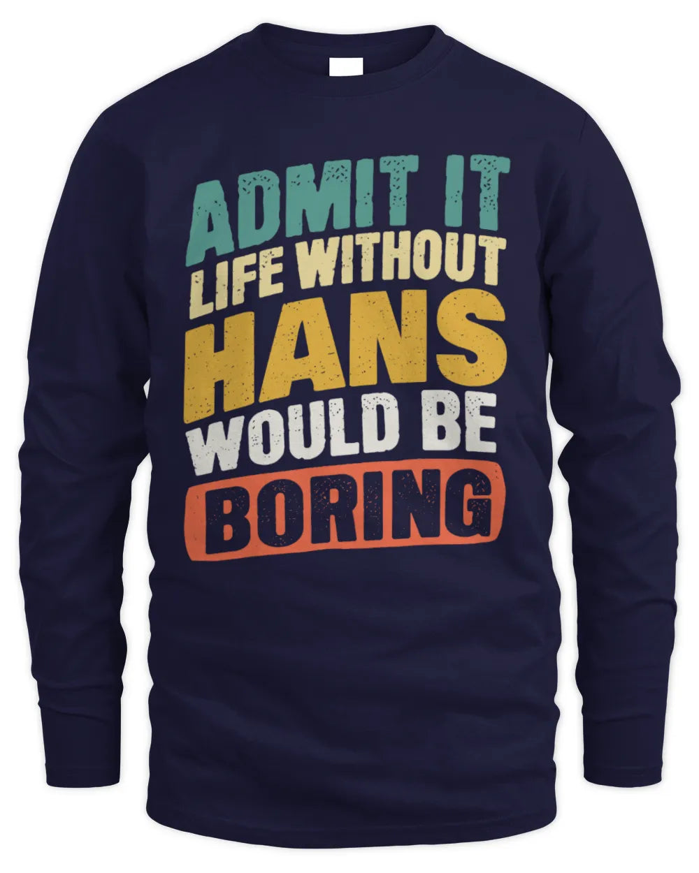 HANS TP88-K4-229
Personalized Funny Quote Apparel “Life Without NAME Would Be Boring” - Men's Long Sleeved T-Shirt - Navy