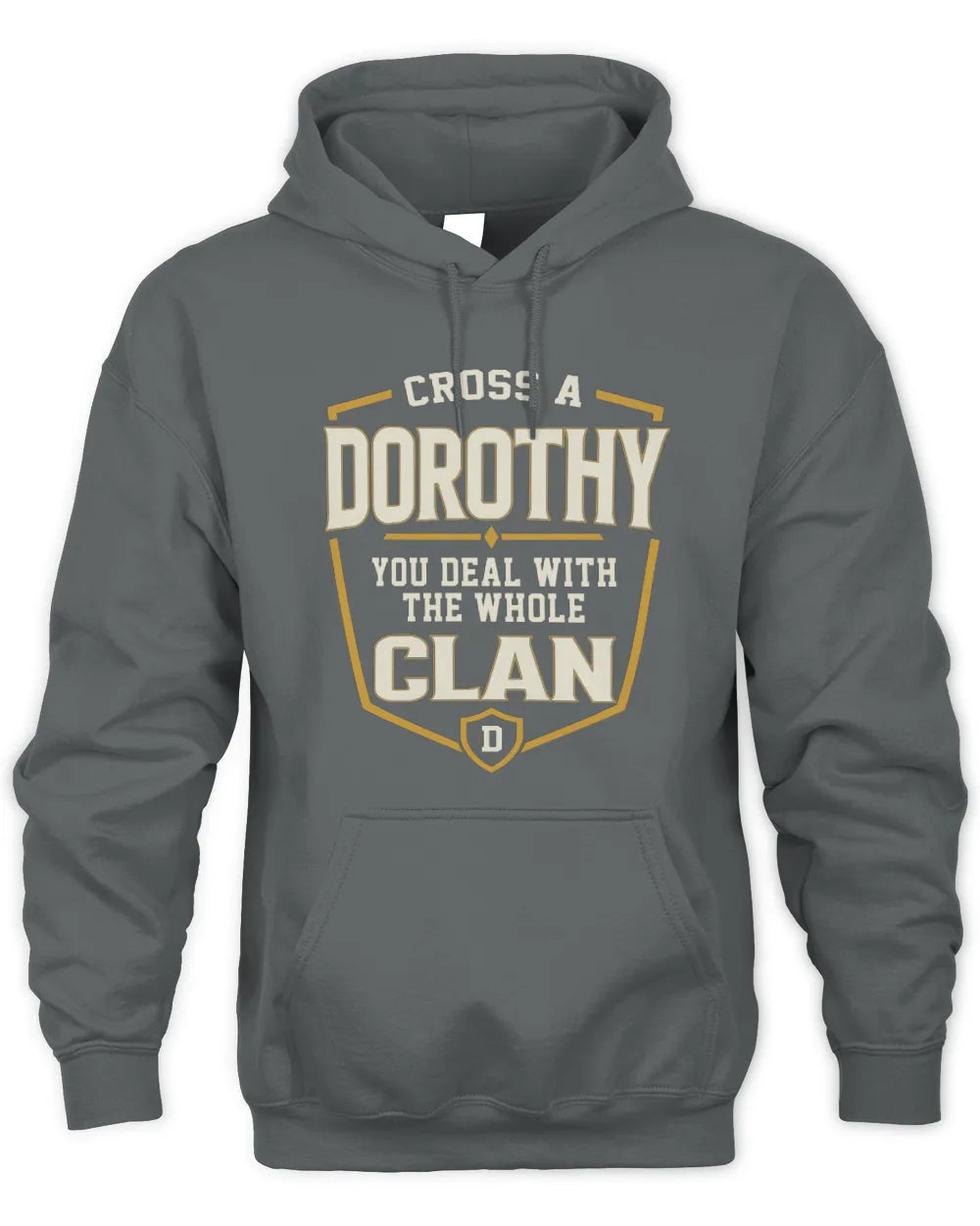 DOROTHY NT1-K008 Cross A/An NAME, You Deal With the Whole Clan | Personalized Vintage T-Shirt - Unisex Hoodie - Charcoal