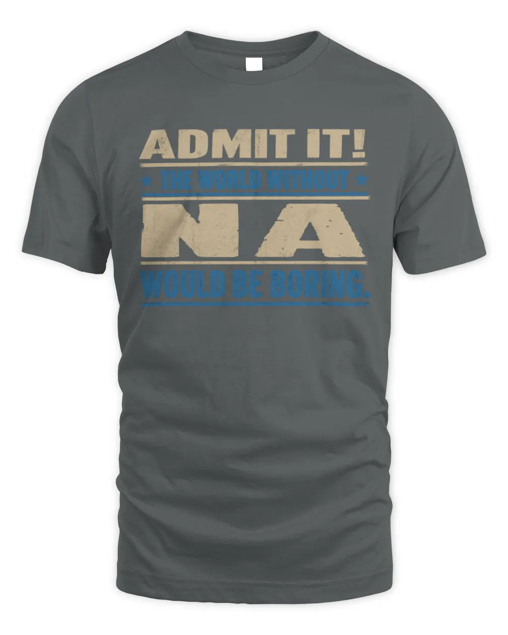 NA TP68-K2-968 – Personalized Funny Quote Apparel “The World Without NAME Would Be Boring” - Unisex Standard T-Shirt - Charcoal