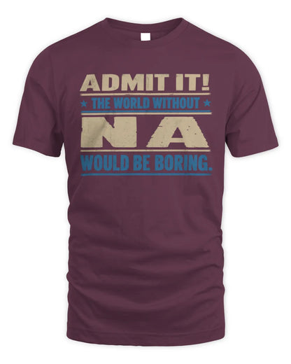 NA TP68-K2-968 – Personalized Funny Quote Apparel “The World Without NAME Would Be Boring” - Unisex Standard T-Shirt - Maroon