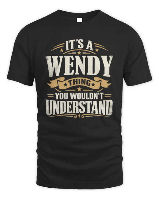 WENDY P08 TH51 - Personalized “It’s a/an [NAME] Thing – You Wouldn’t Understand” Shirt