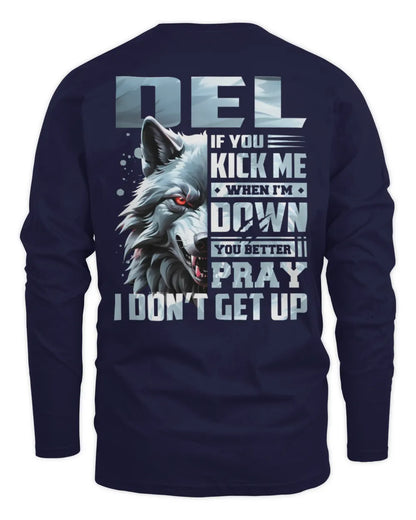 DEL AP62-K4-666 - Personalized Fierce Wolf Quote Apparel “If You Kick Me When I’m Down, You Better Pray I Don’t Get Up” - Men's Long Sleeved T-Shirt - Navy