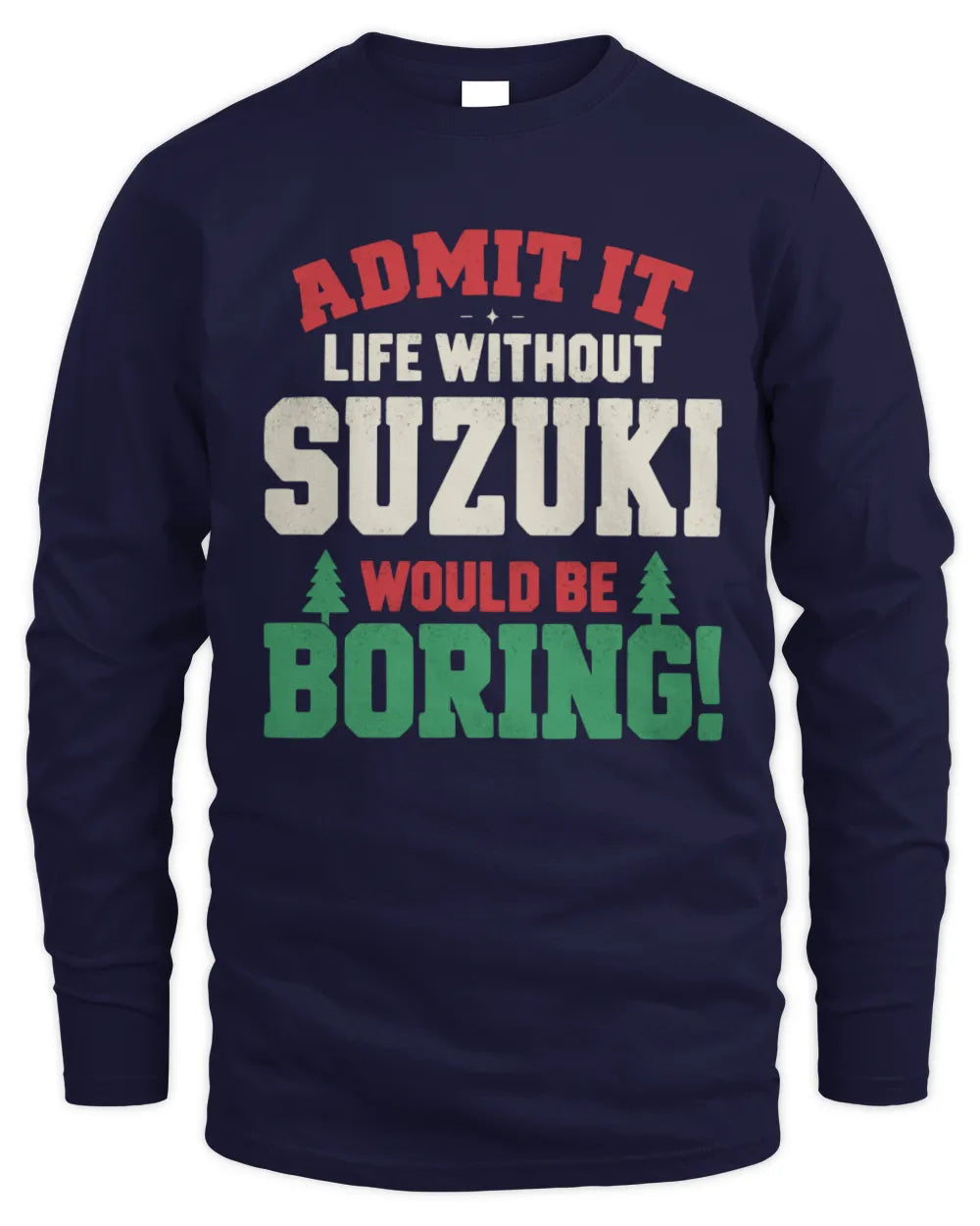 SUZUKI P5 TH08 Christmas T-Shirt – “Life Without NAME Would Be Boring” - Men's Long Sleeved T-Shirt - Navy