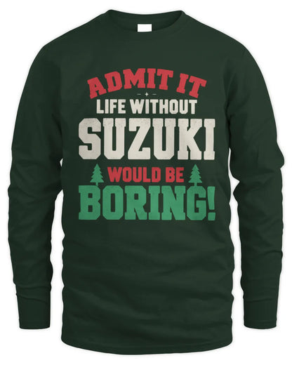 SUZUKI P5 TH08 Christmas T-Shirt – “Life Without NAME Would Be Boring” - Men's Long Sleeved T-Shirt - Forest Green