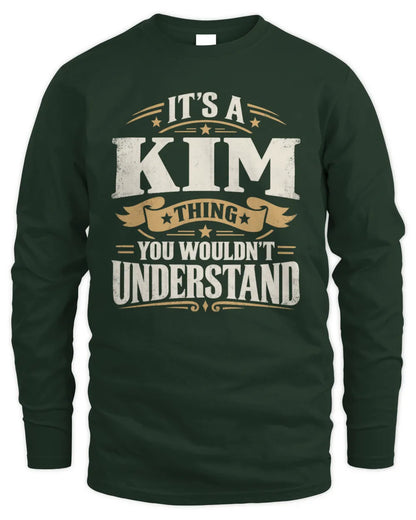 KIM P08 TH51 - Personalized “It’s a/an [NAME] Thing – You Wouldn’t Understand” Shirt - Men's Long Sleeved T-Shirt - Forest Green