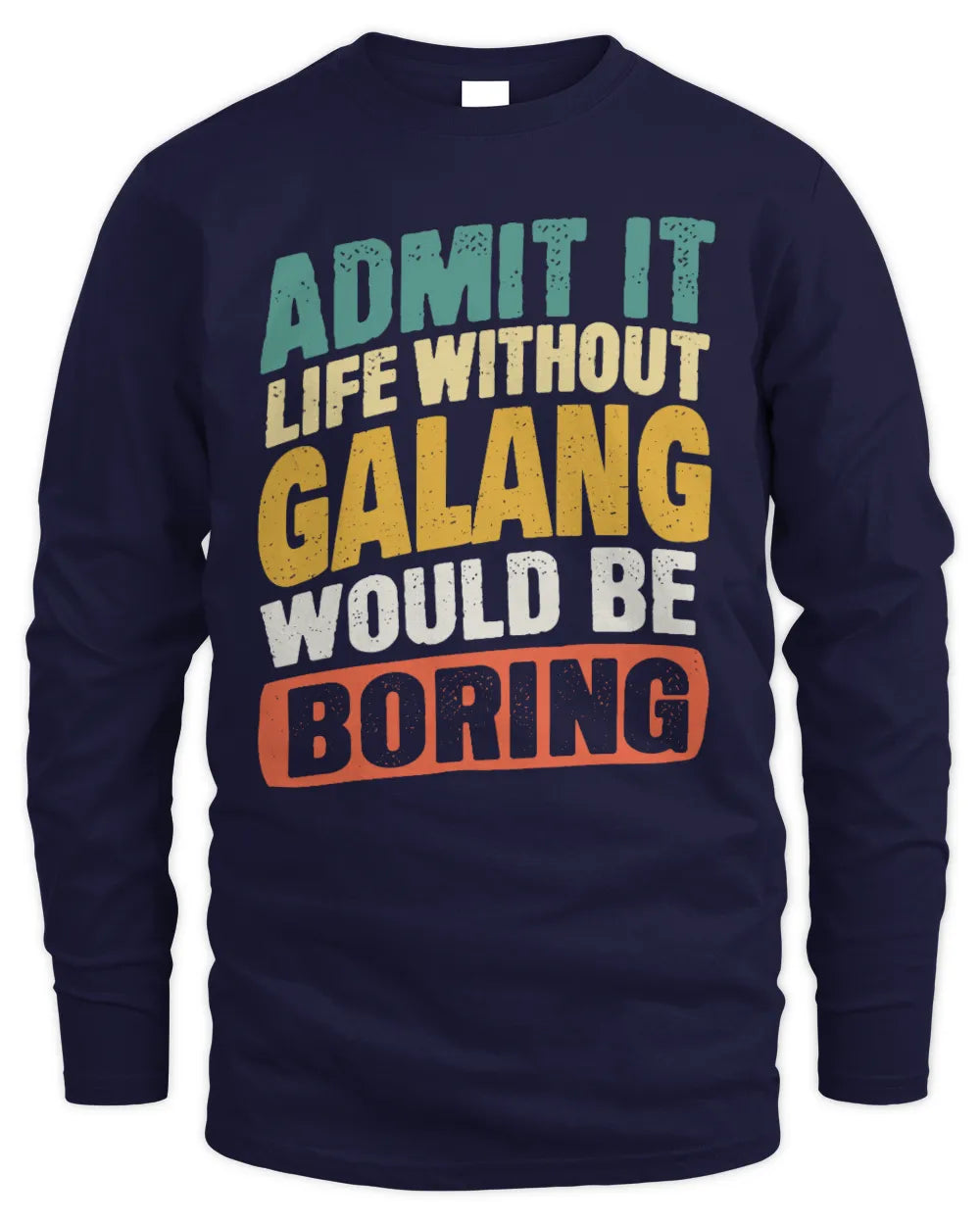 GALANG TP88-K4-229
Personalized Funny Quote Apparel “Life Without NAME Would Be Boring” - Men's Long Sleeved T-Shirt - Navy